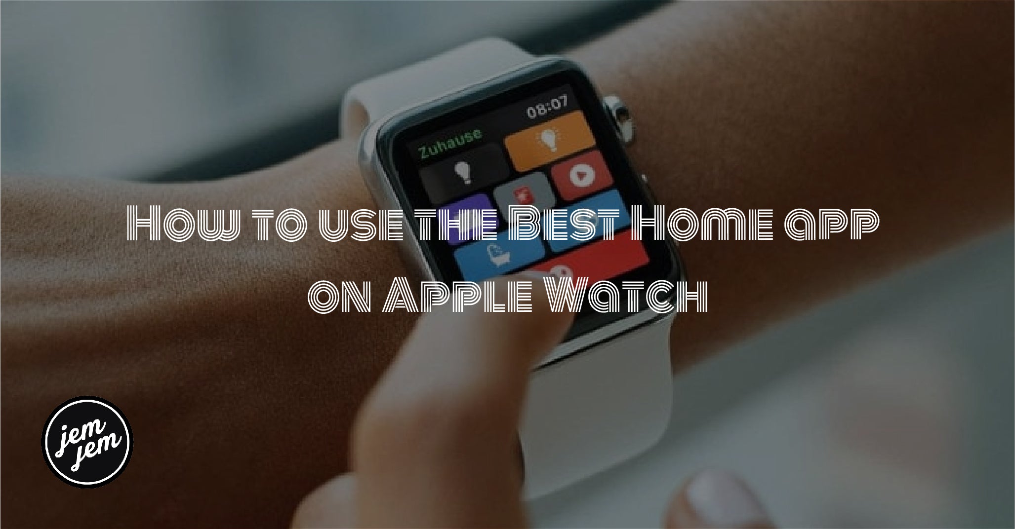 How to use the Best Home app on Apple Watch