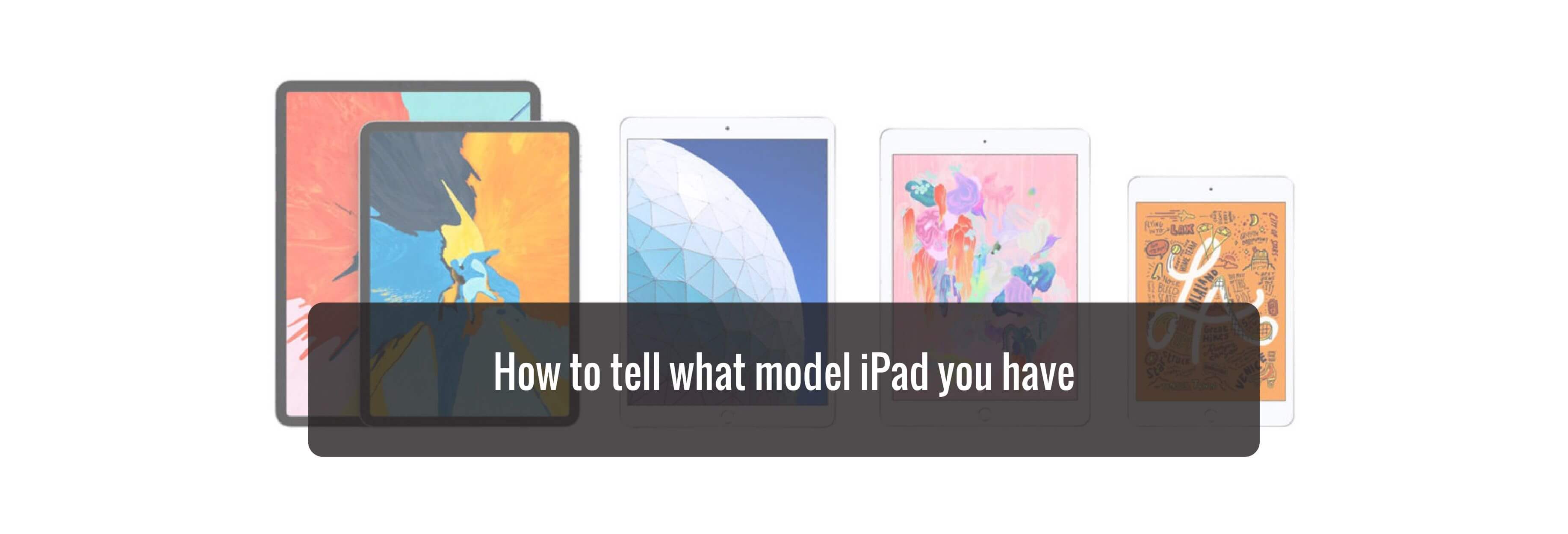 How to tell what model iPad you have