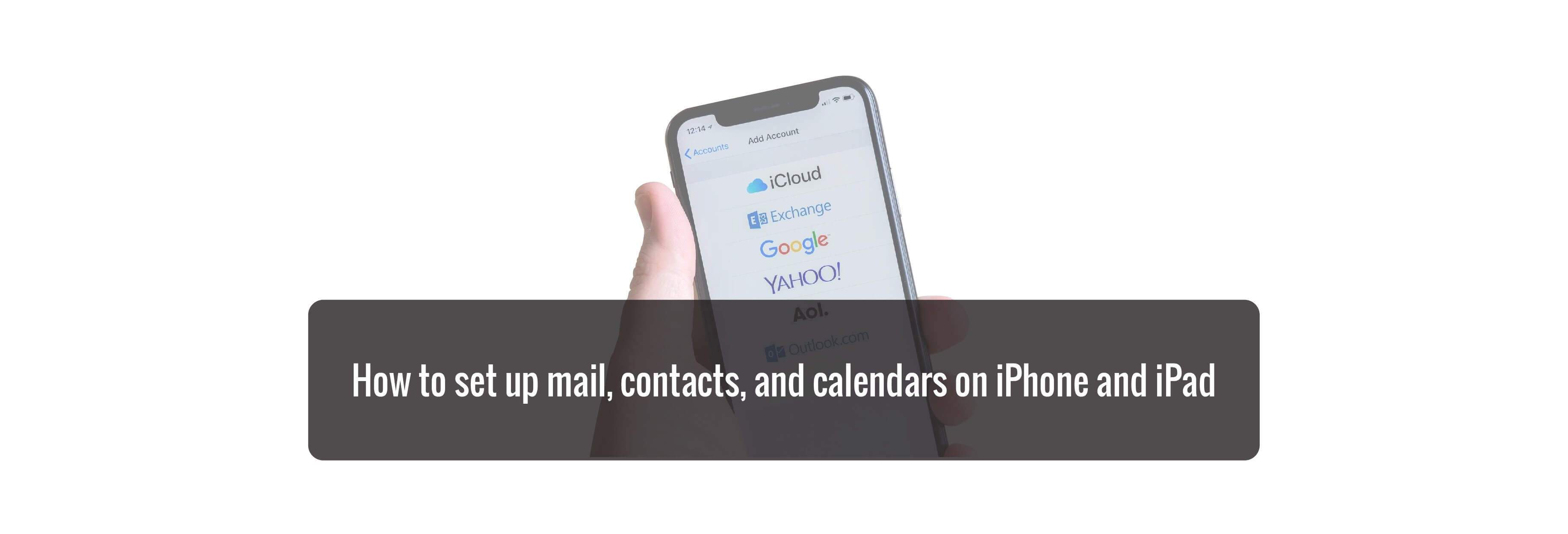 How to set up mail, contacts, and calendars on iPhone and iPad