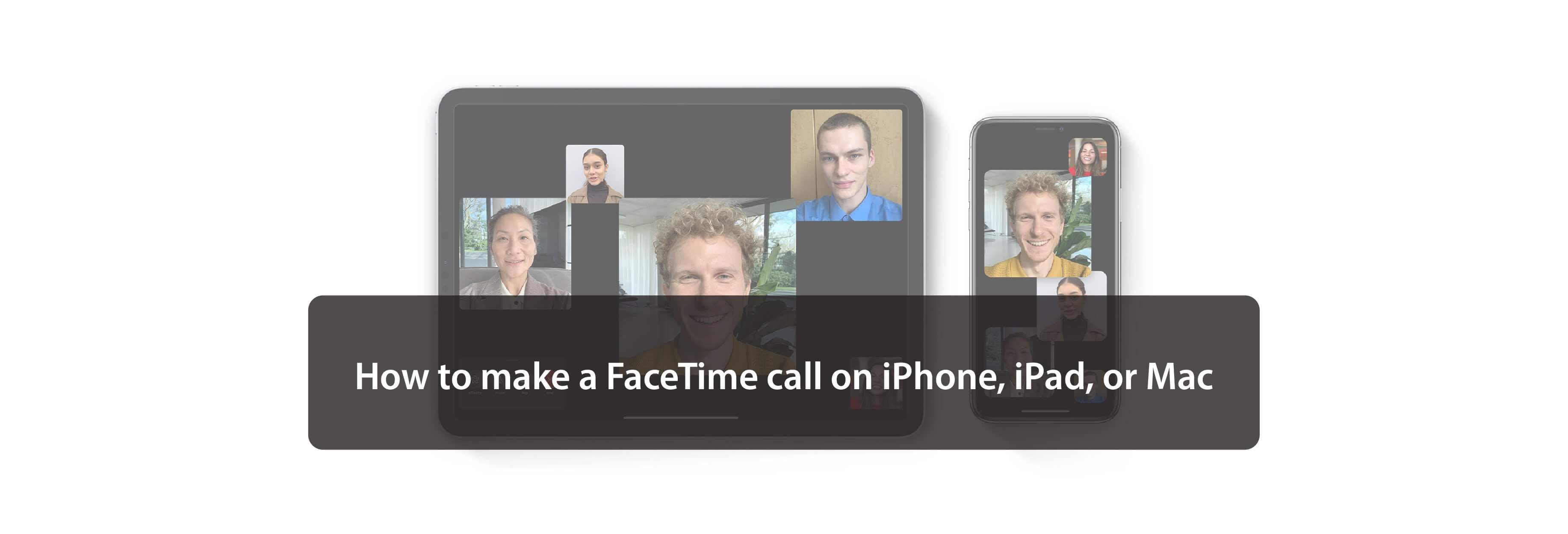 How to make a FaceTime call on iPhone, iPad, or Mac
