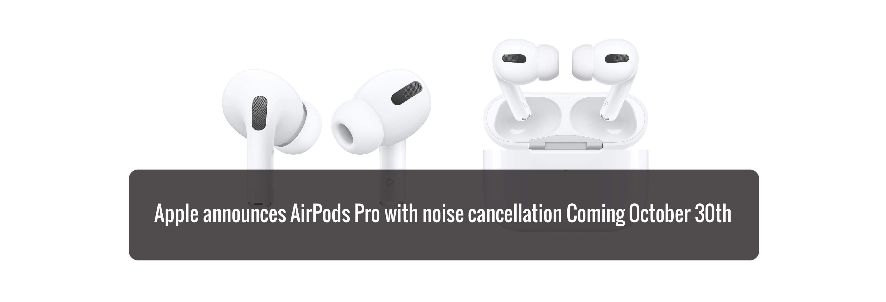 Apple announces AirPods Pro with noise cancellation Coming October 30th
