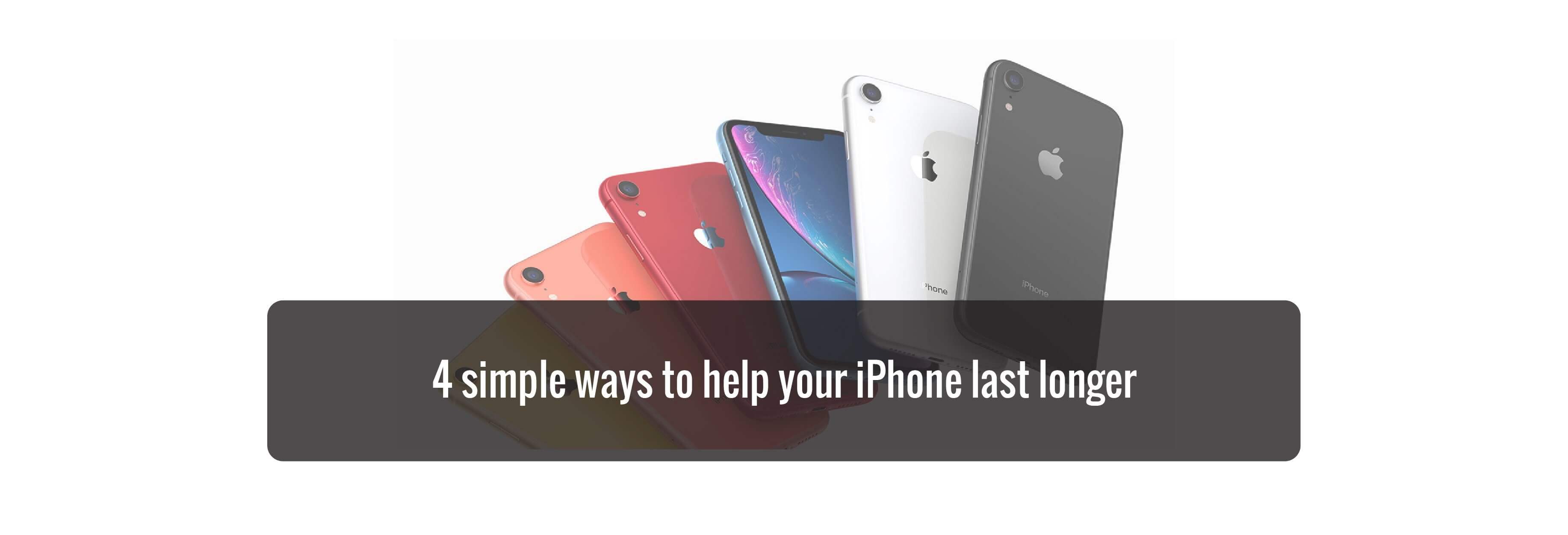 4 simple ways to help your iPhone last longer