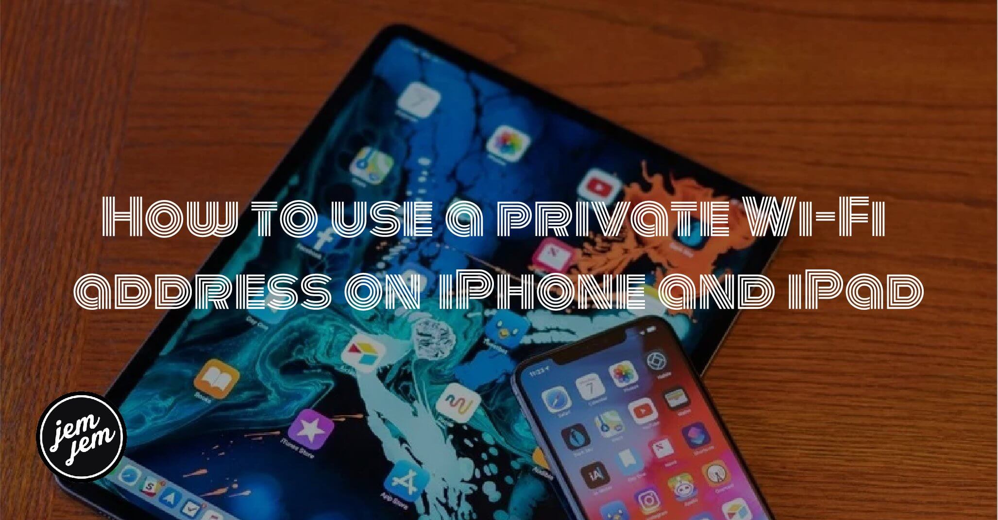 How to use a private Wi-Fi address on iPhone and iPad