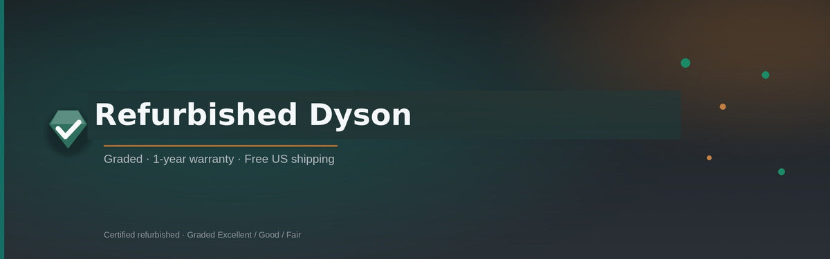 Refurbished Dyson — Graded · 1-year warranty · Free US shipping