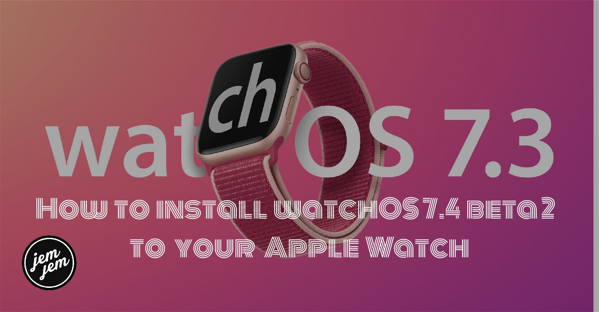 How to install watchOS 7.4 beta 2 to your Apple Watch