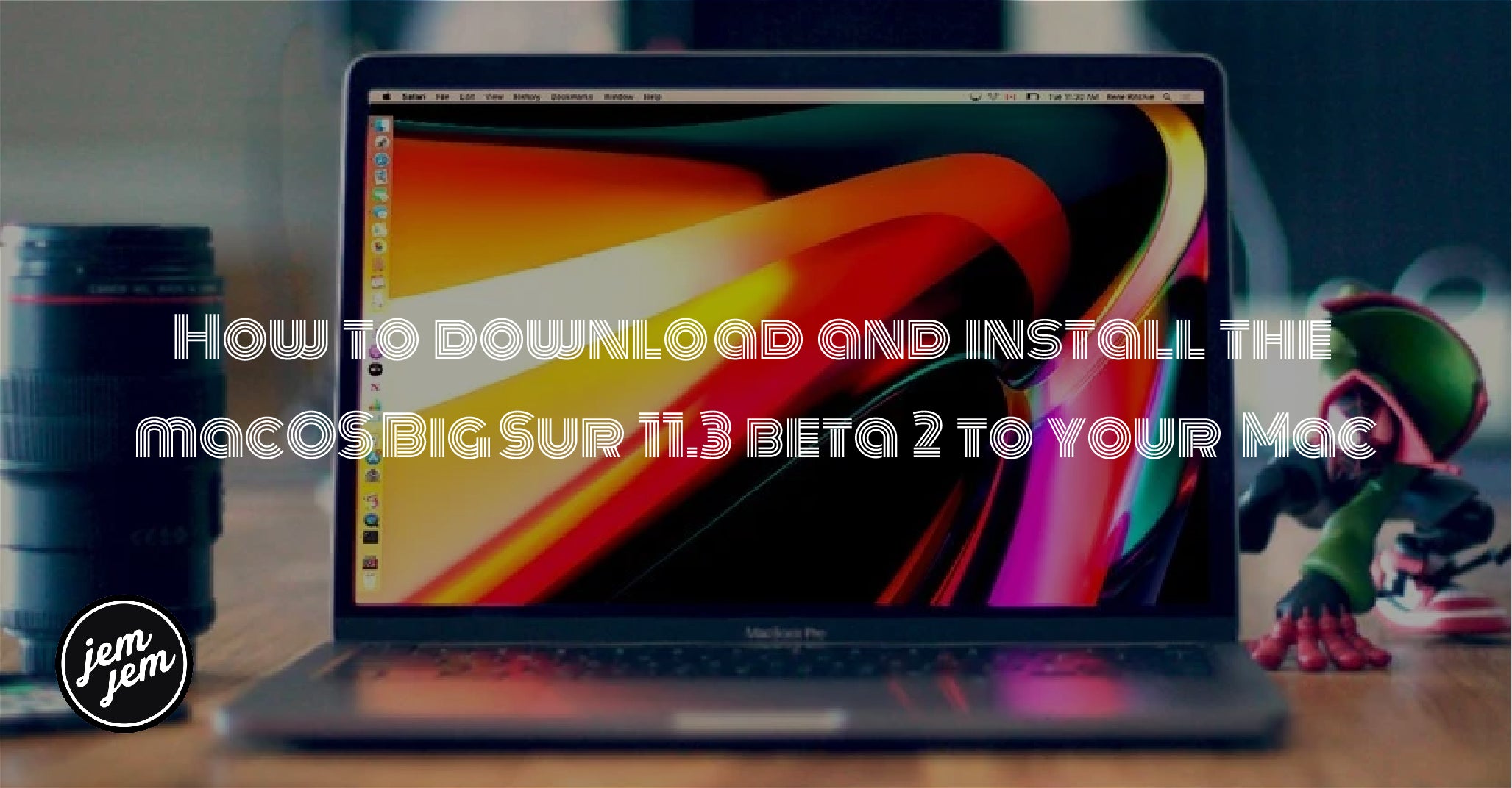 How to download and install the macOS Big Sur 11.3 beta 2 to your Mac