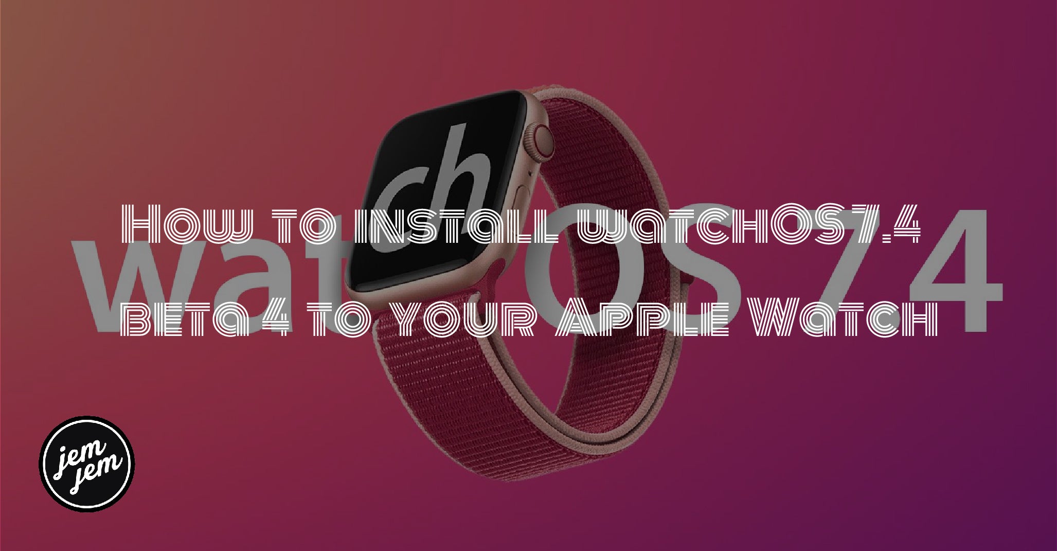How to install watchOS 7.4 beta 4 to your Apple Watch