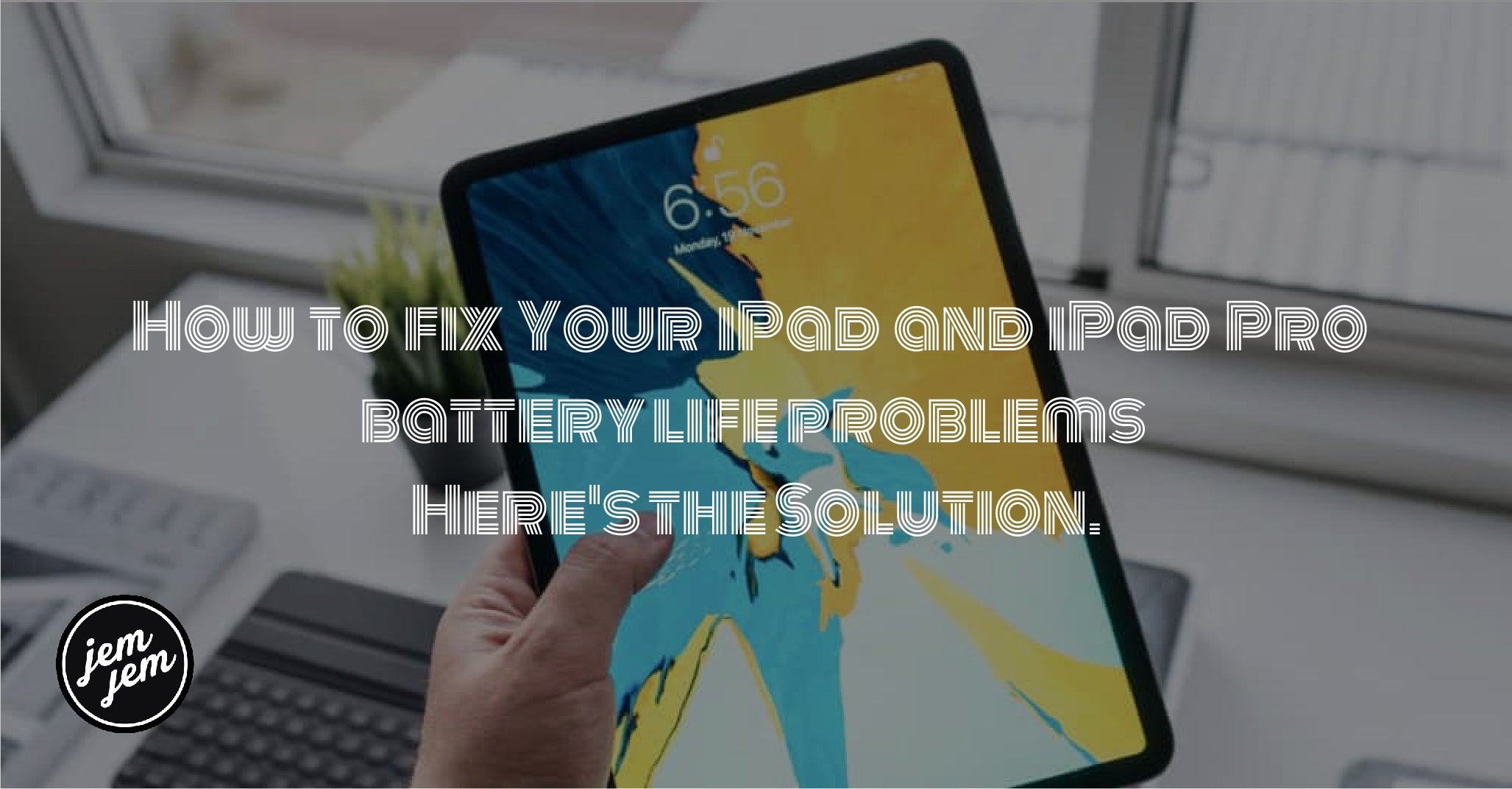 How to fix Your iPad and iPad Pro battery  life problems - Here's the Solution.