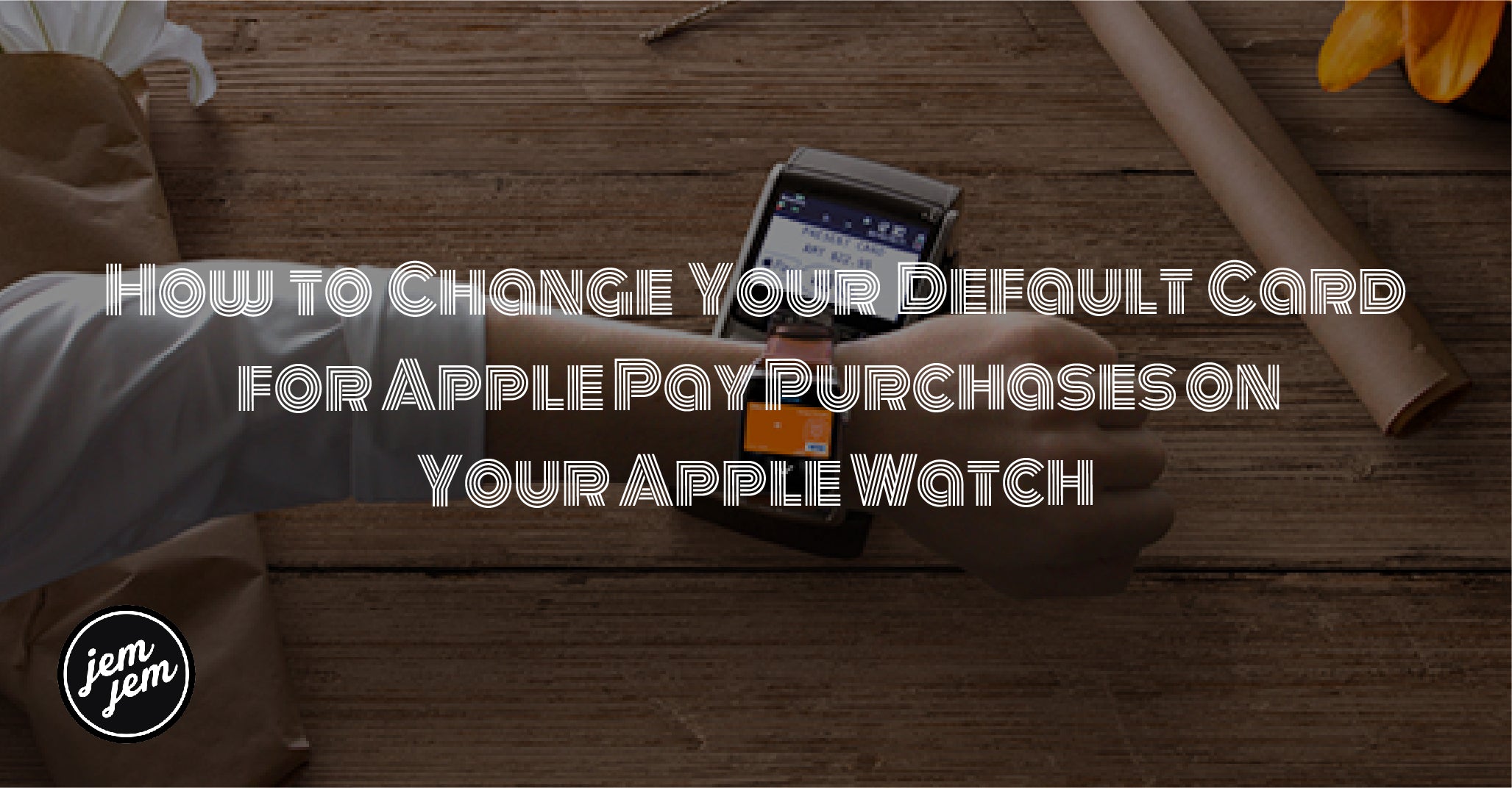 How to Change Your Default Card for Apple Pay Purchases on Your Apple Watch