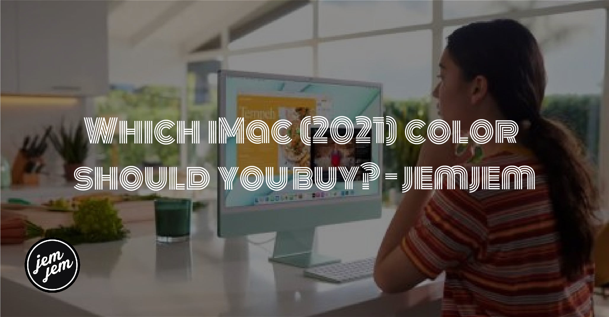 Which iMac (2021) color should you buy? - jemjem
