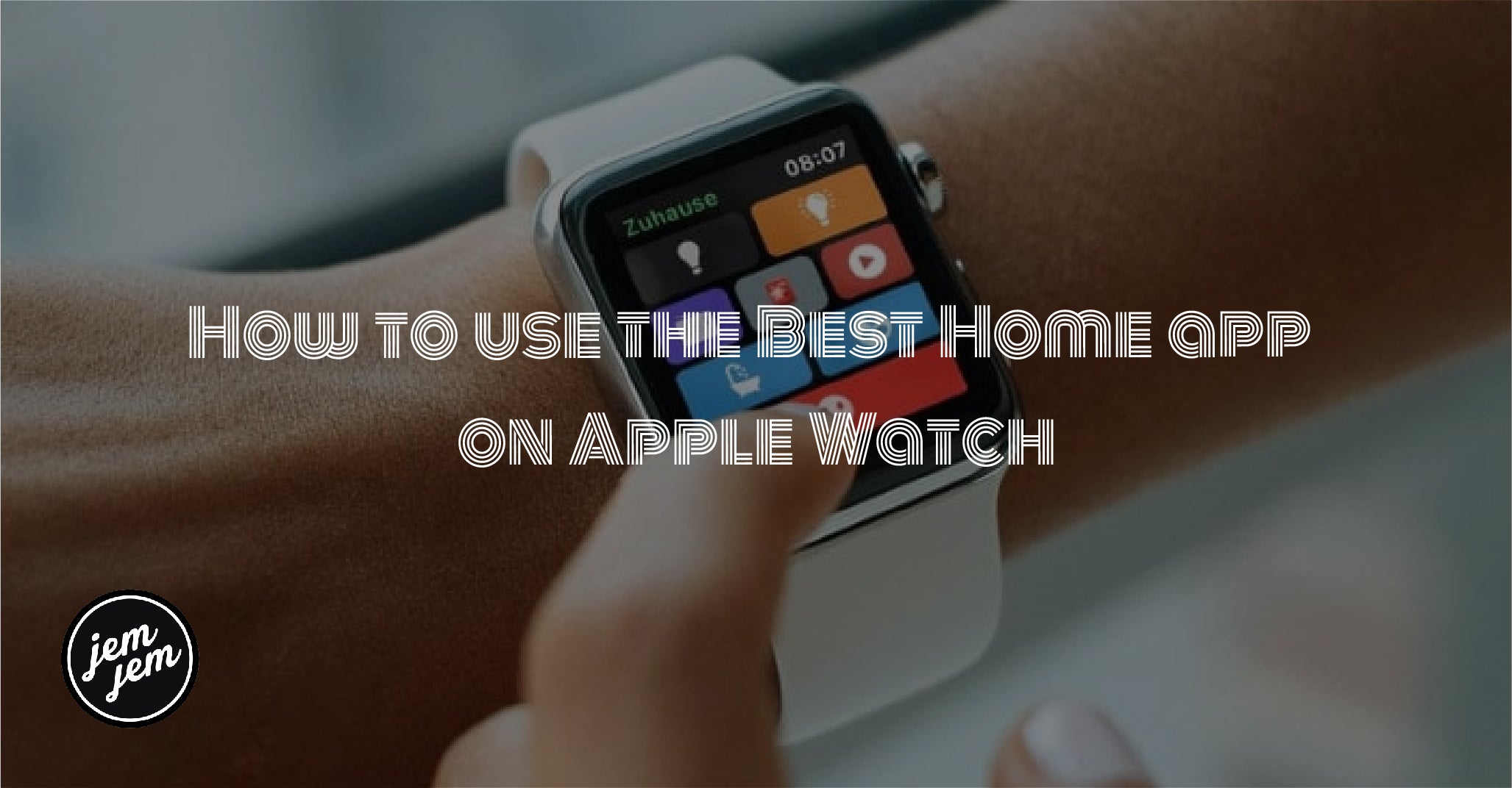 How to use the Best Home app on Apple Watch