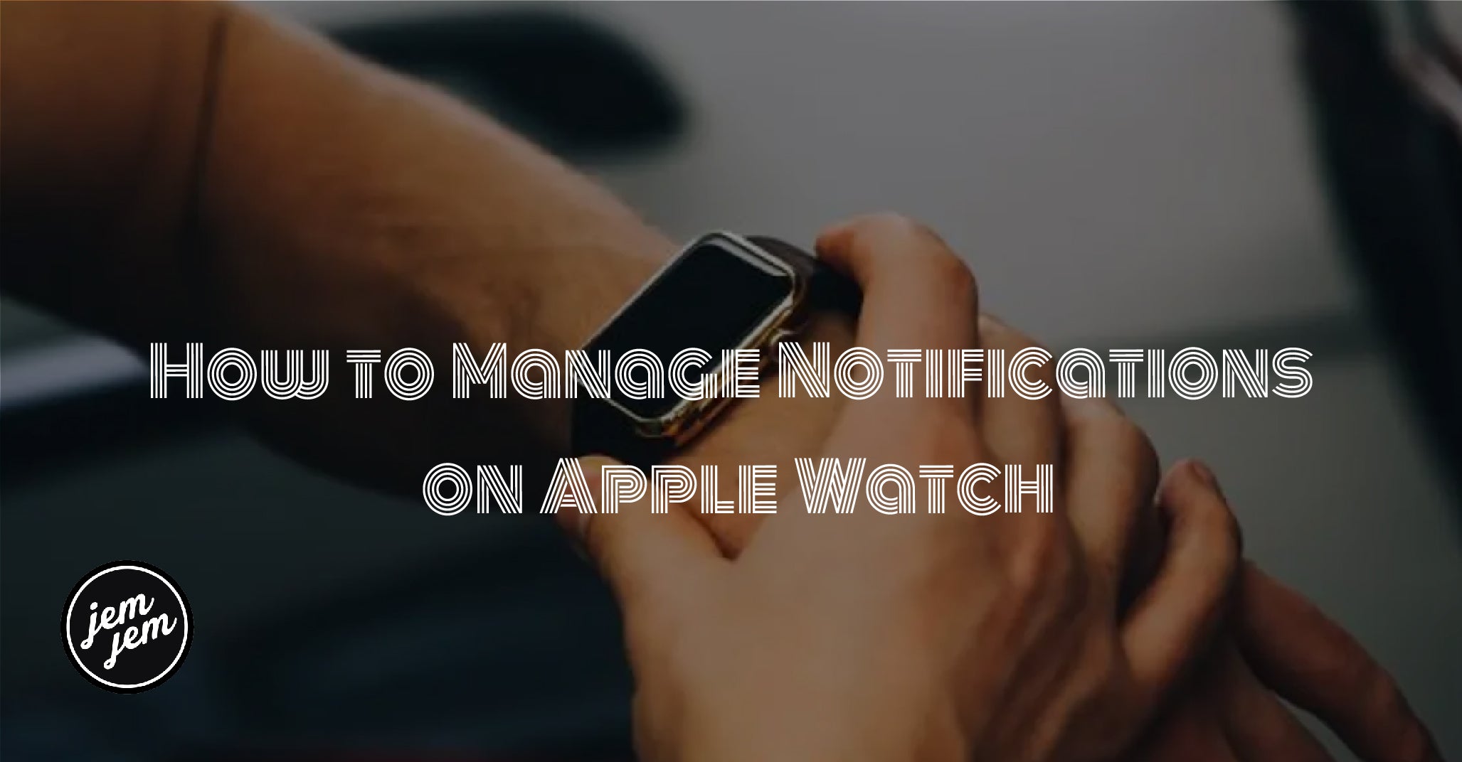 How to manage Apple Watch notification settings