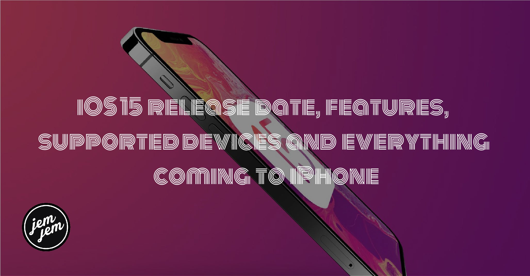 iOS 15 release date, features, supported  devices and everything coming to iPhone