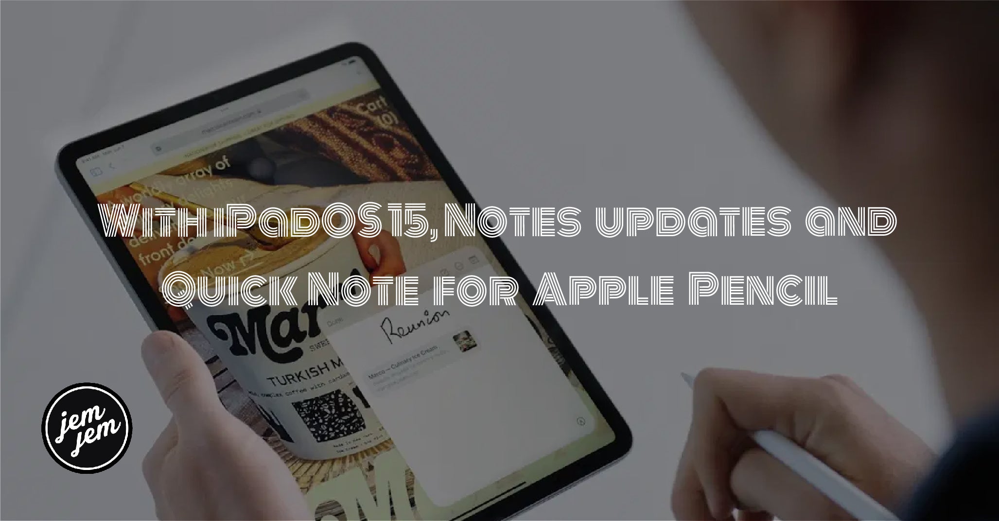 With iPadOS 15, Notes updates and  Quick Note for Apple Pencil