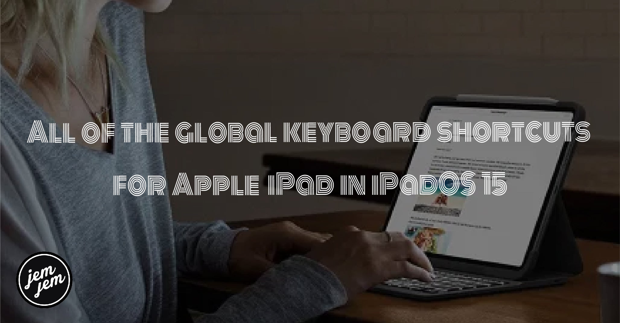 All of the global keyboard shortcuts  for Apple iPad in iPadOS 15