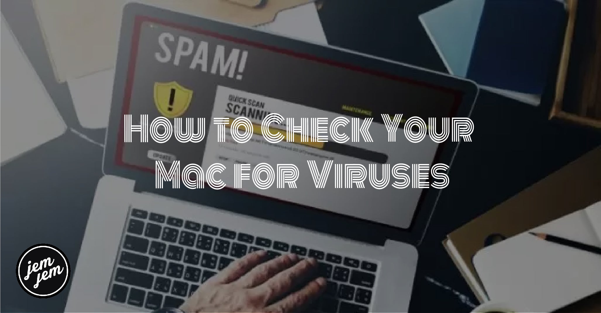 How to Check Your Mac for Viruses