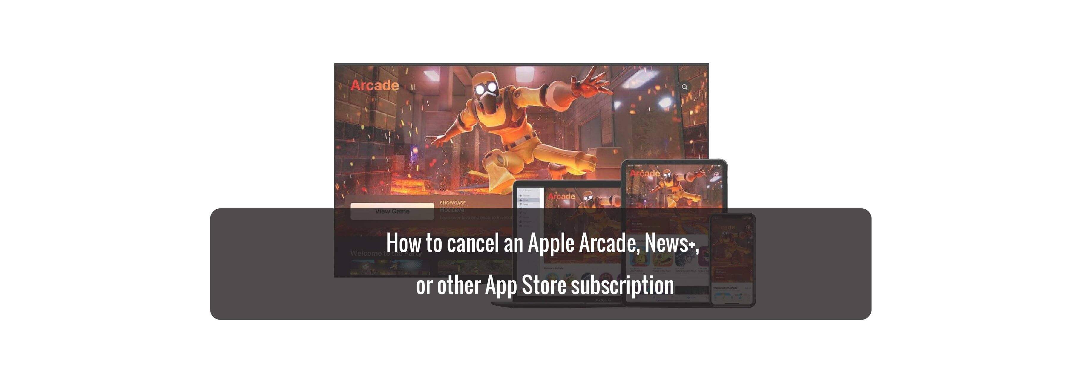 How to cancel an Apple Arcade, News+,  or other App Store subscription