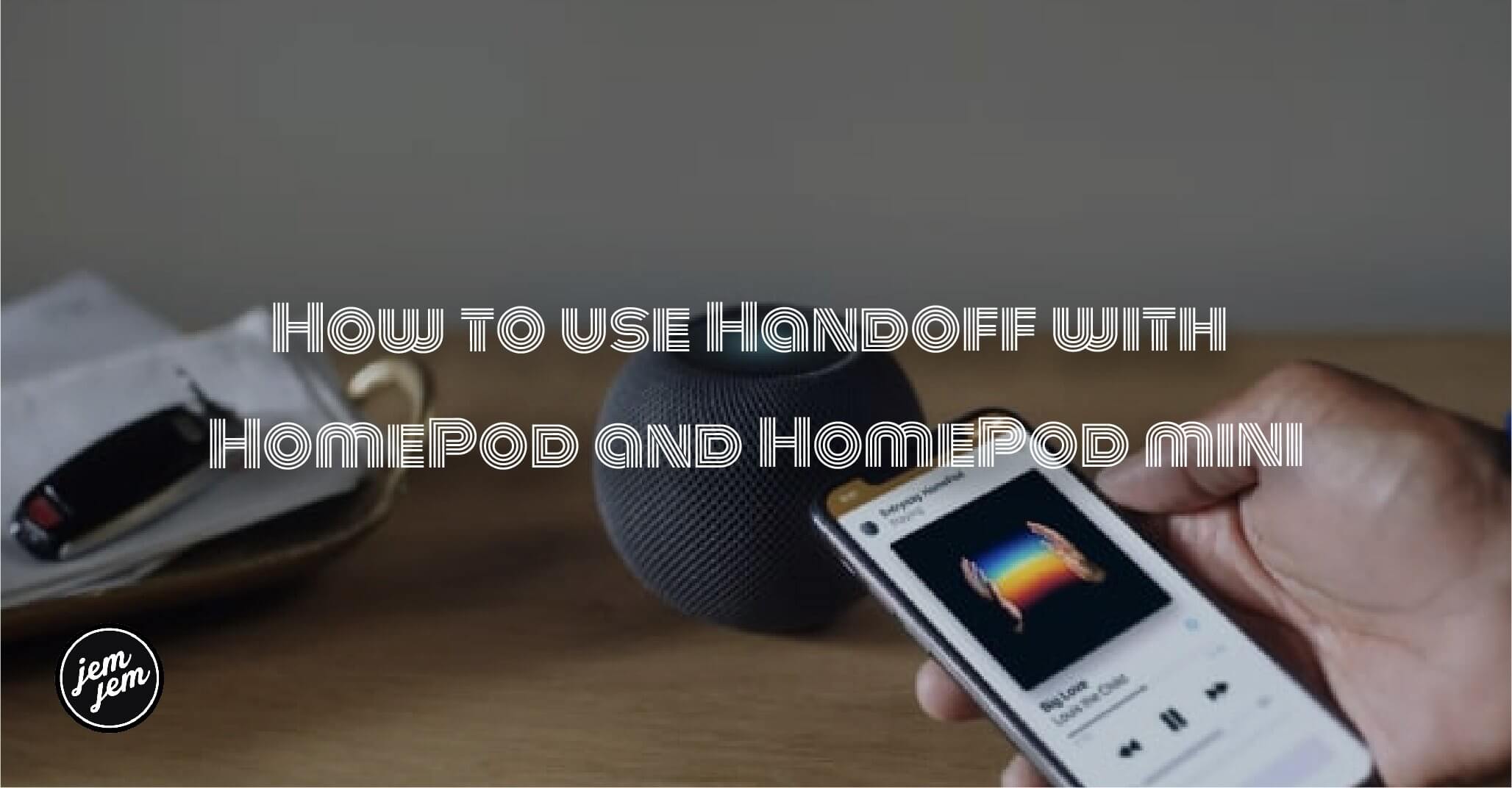 How to use Handoff with HomePod and HomePod mini