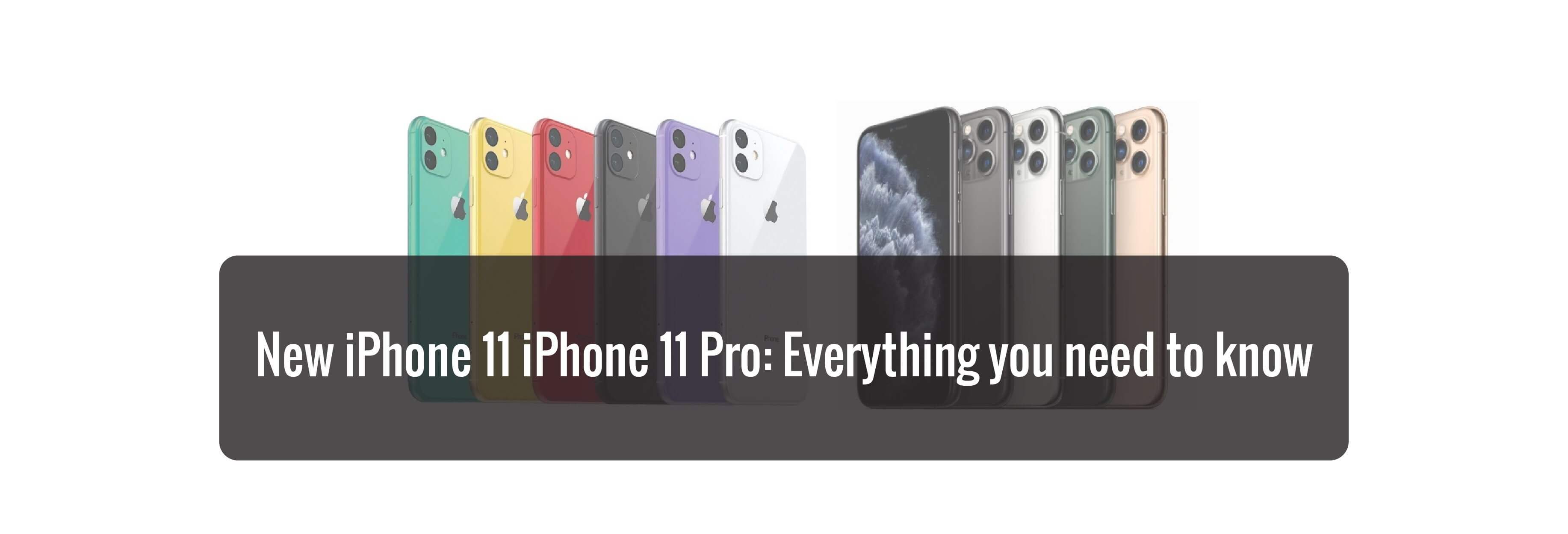 New iPhone 11 iPhone 11 Pro: Everything you need to know
