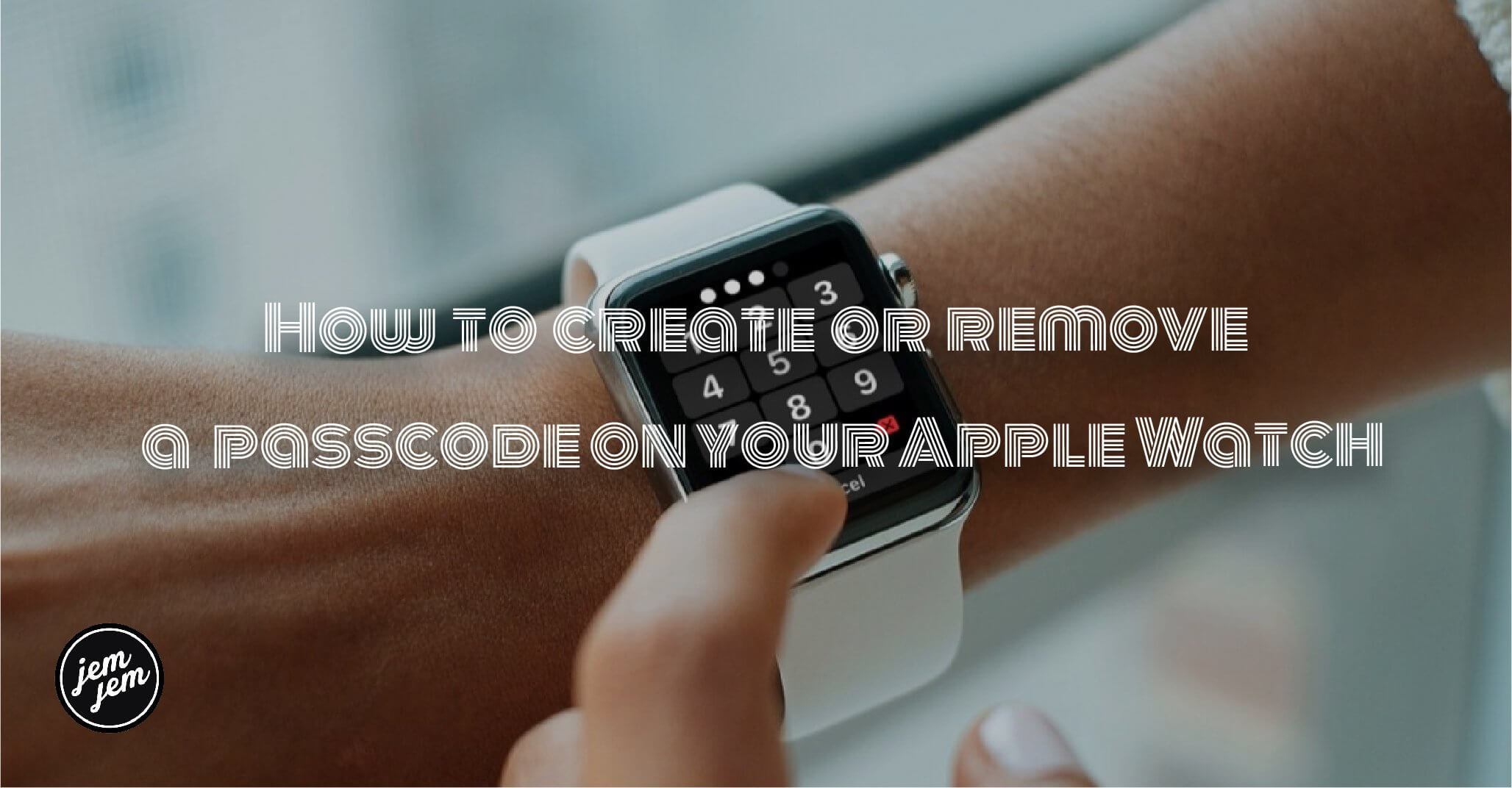 How to create or remove a passcode on your Apple Watch