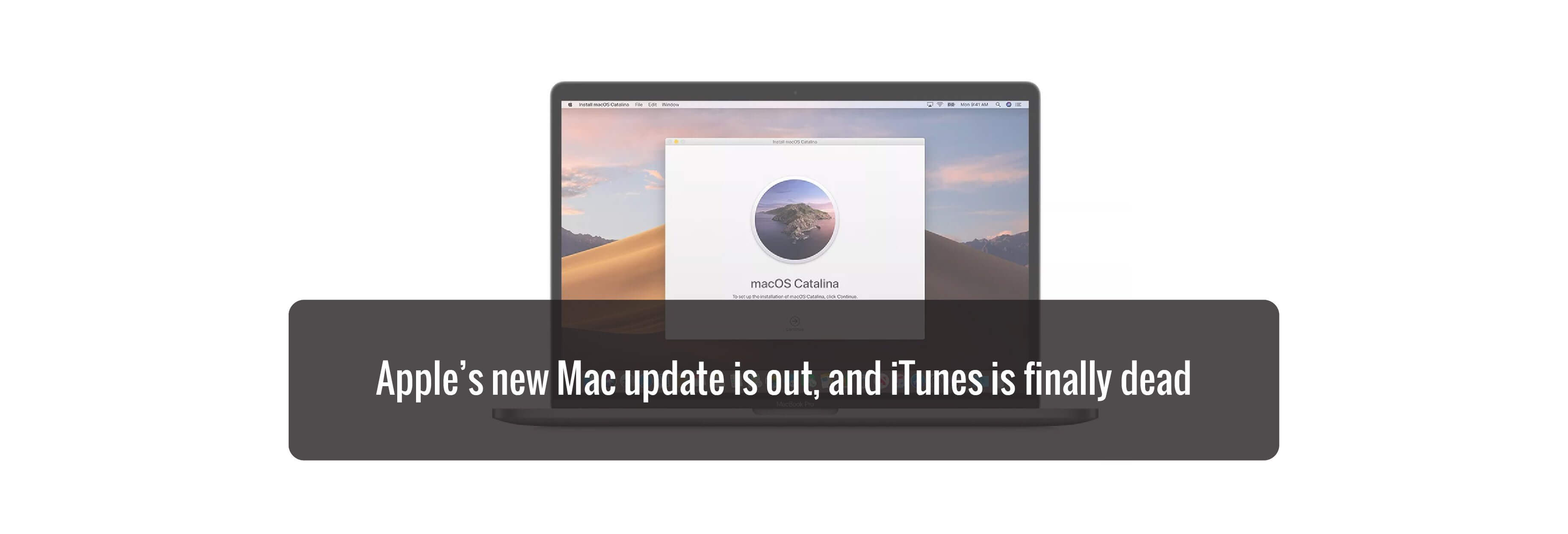 Apple’s new Mac update is out, and iTunes is finally dead
