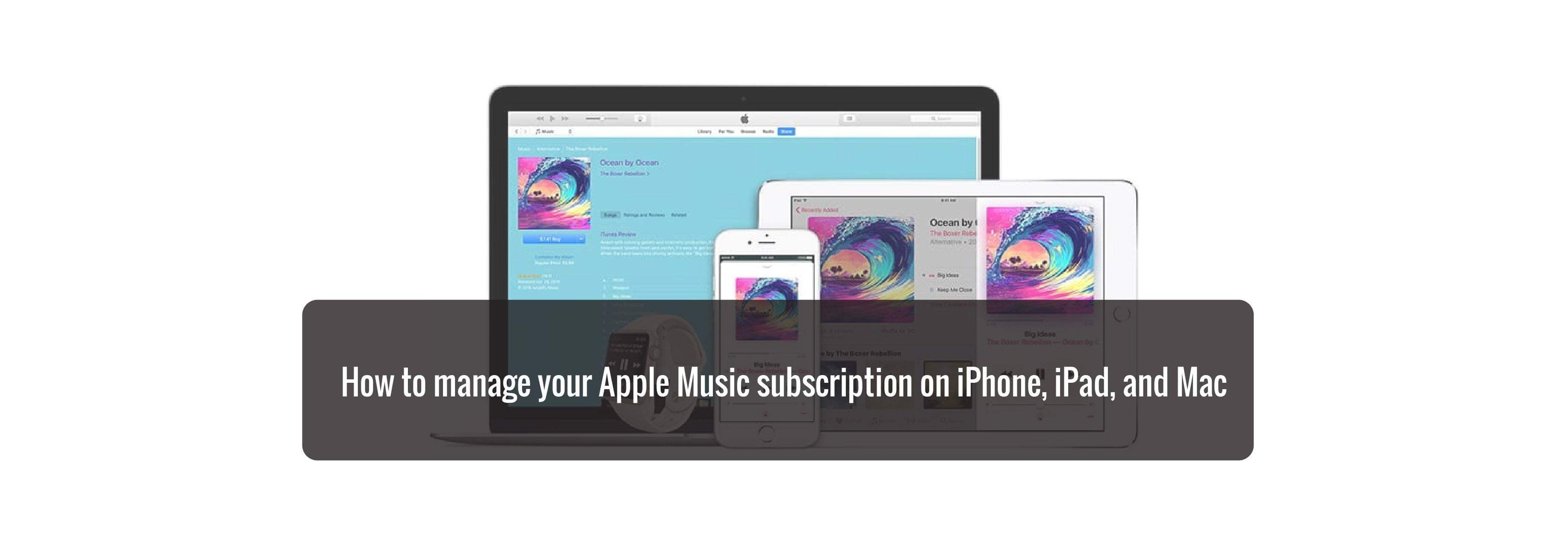 How to manage your Apple Music subscription on iPhone, iPad, and Mac