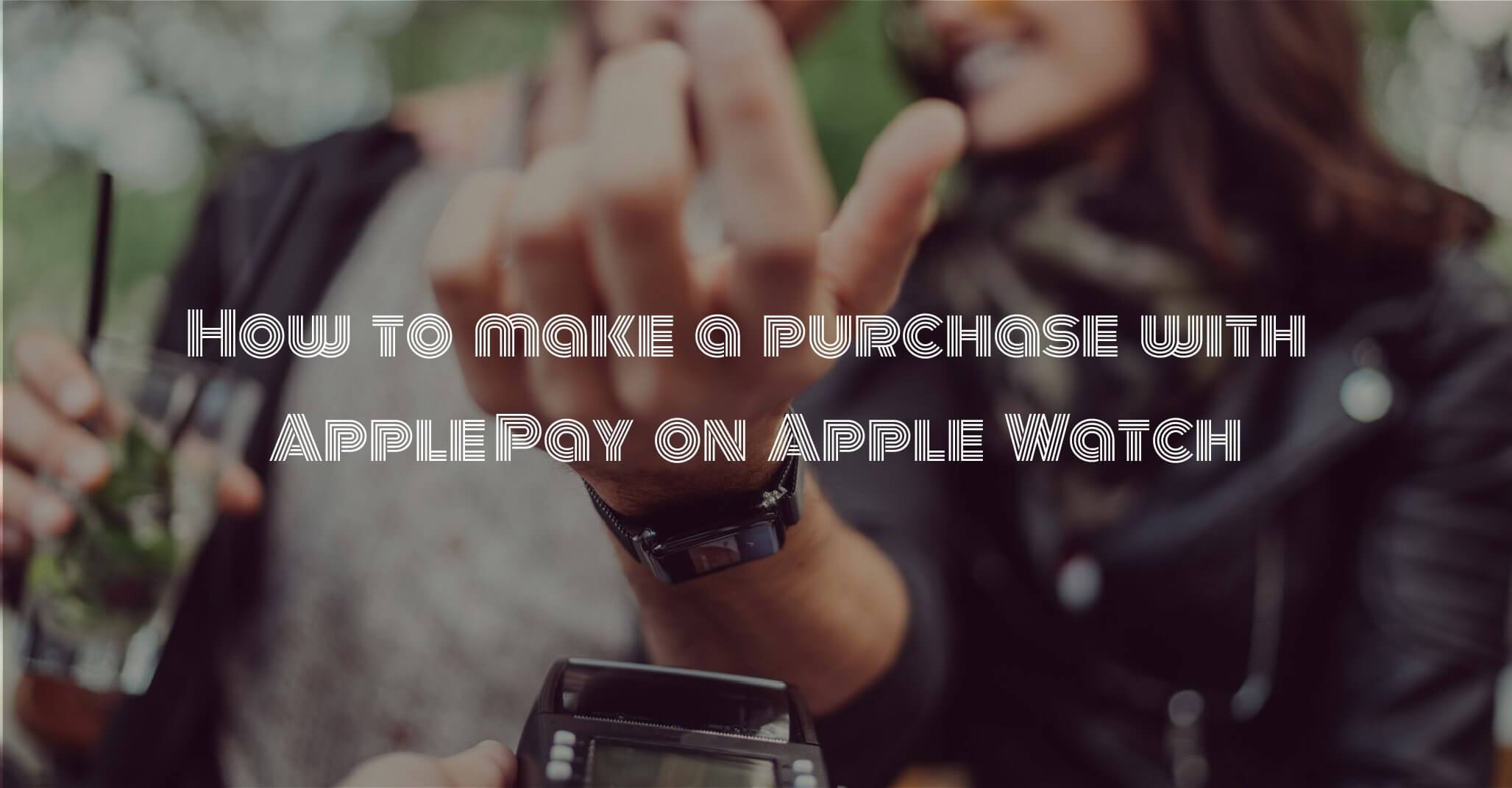 How to make a purchase with Apple Pay on Apple Watch