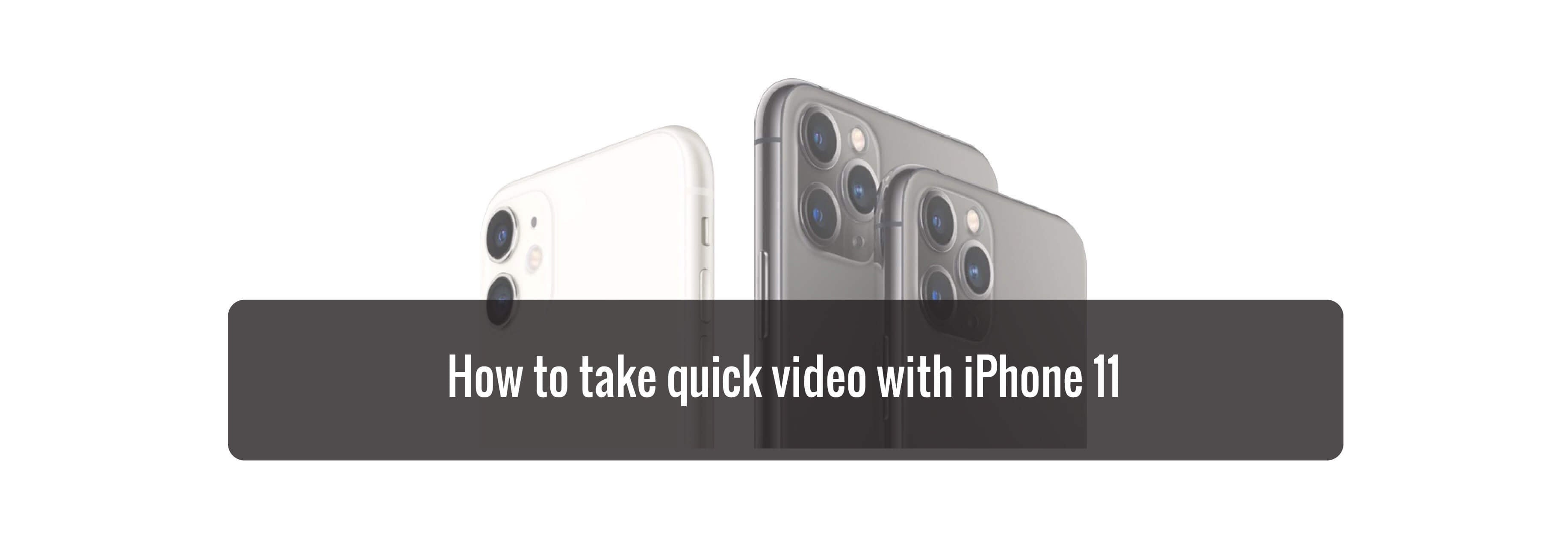 How to take quick video with iPhone 11