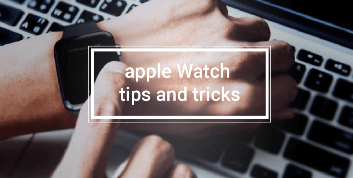 Apple Watch Tips and Tricks