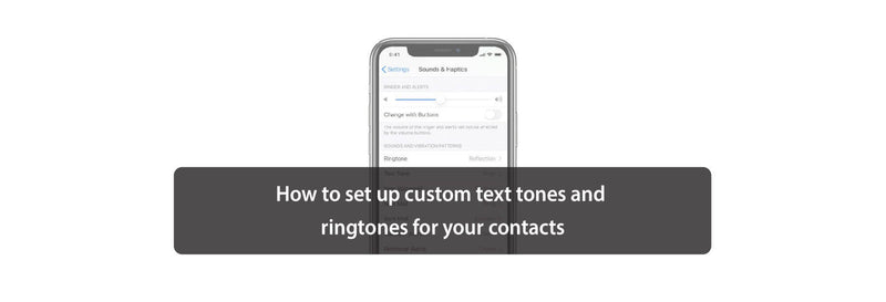 How to set up custom text tones and ringtones for your contacts