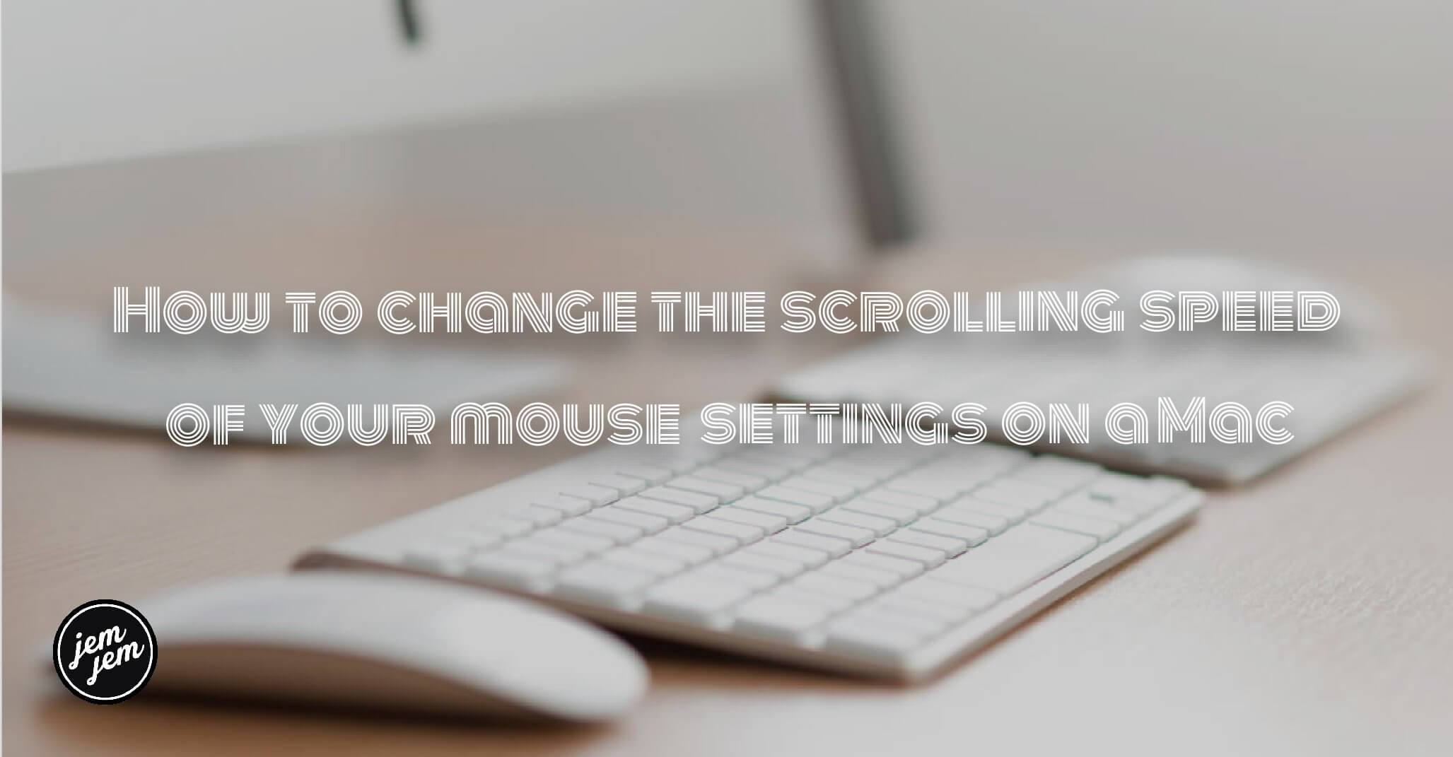 How to change the scrolling speed of your mouse settings on a Mac