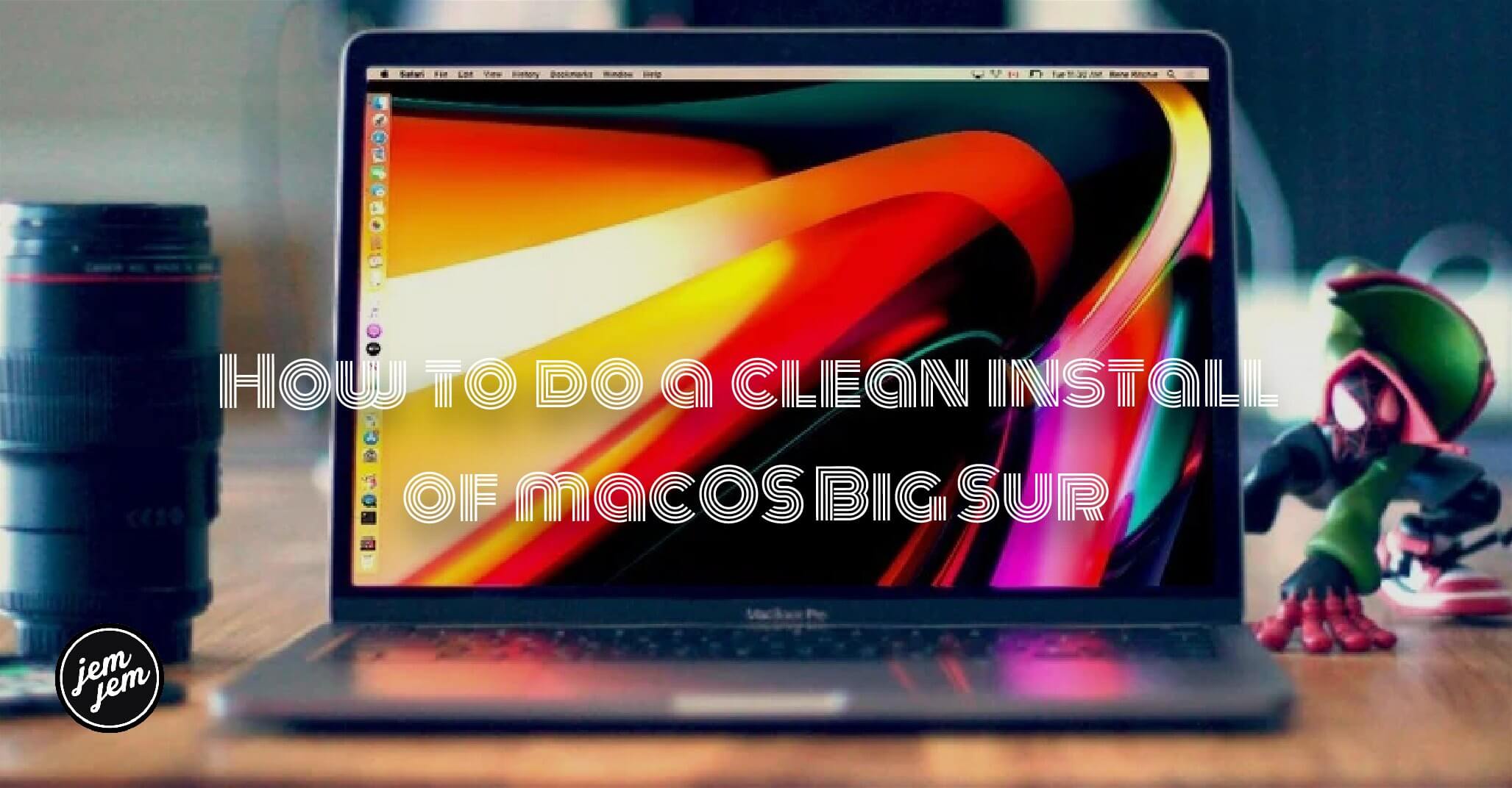 How to do a clean install of macOS Big Sur