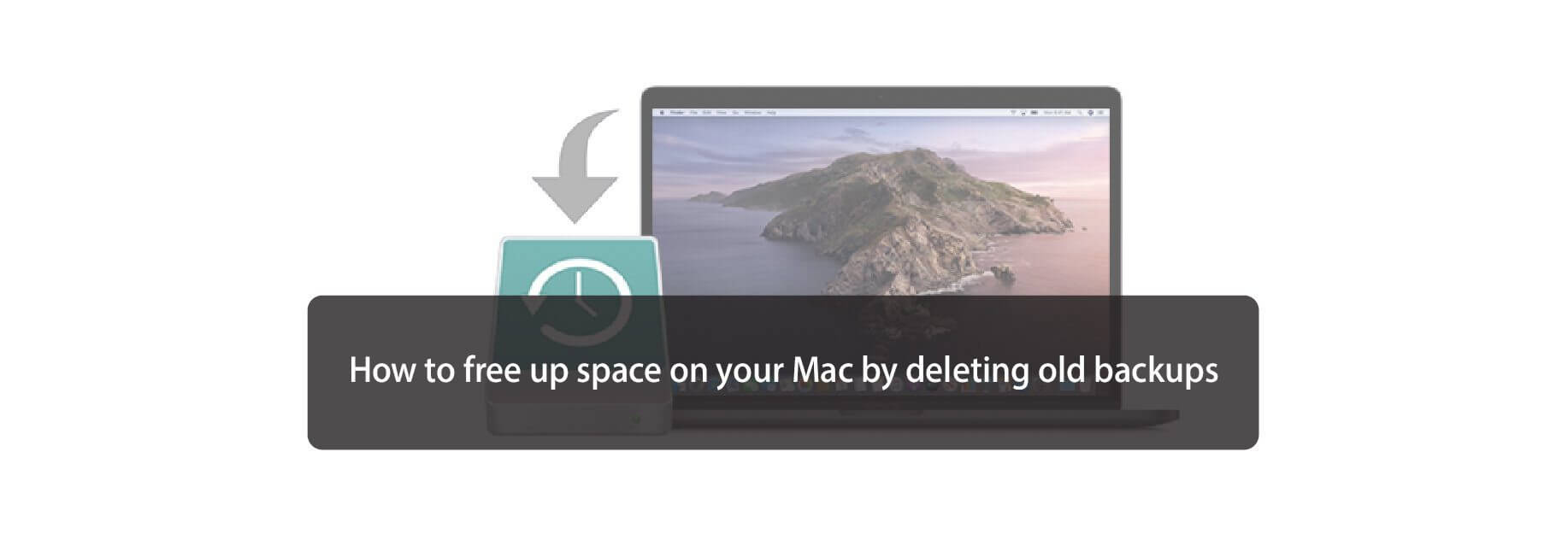 How to free up space on your Mac by deleting old backups