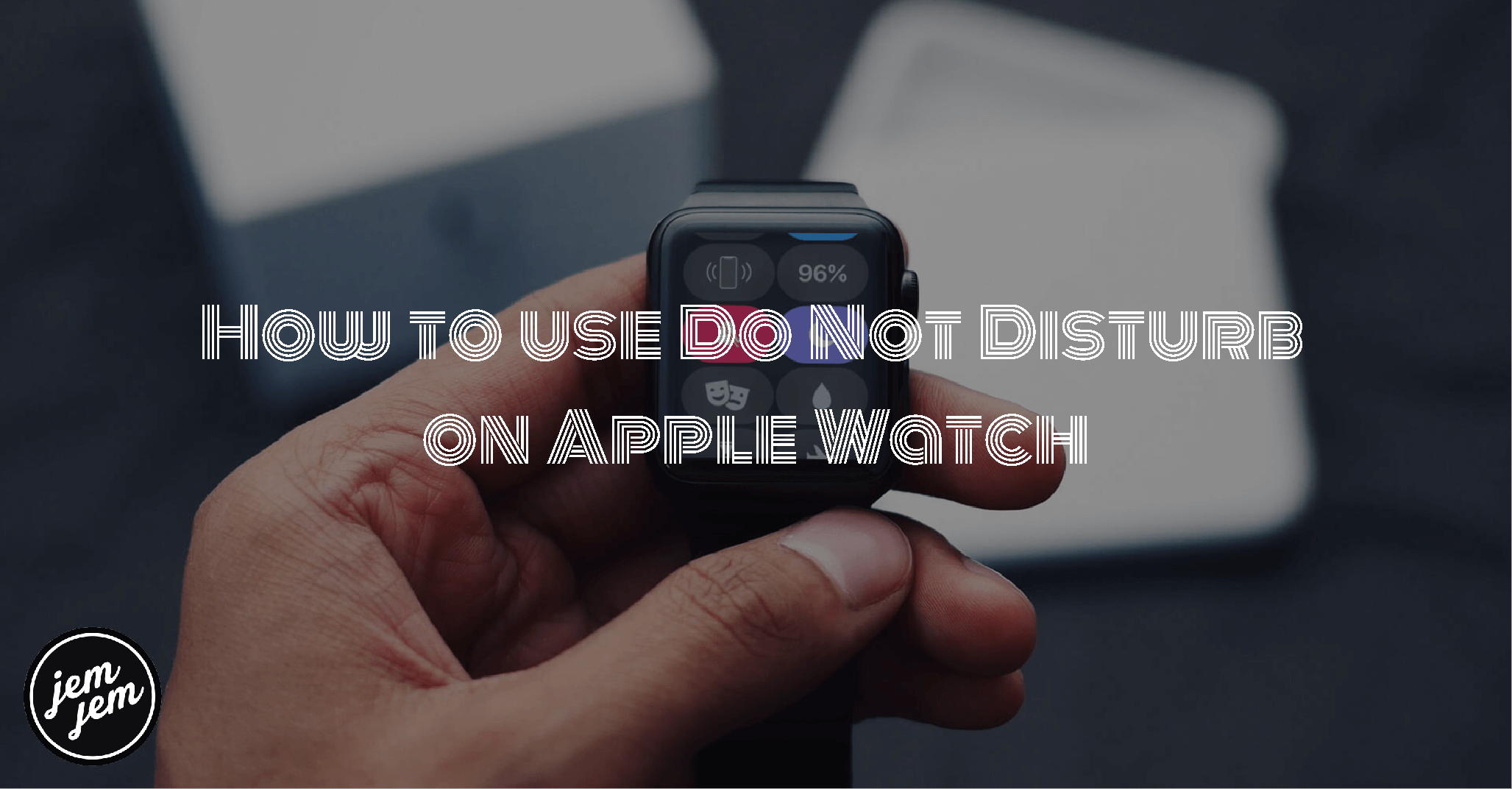 How to use Do Not Disturb on Apple Watch