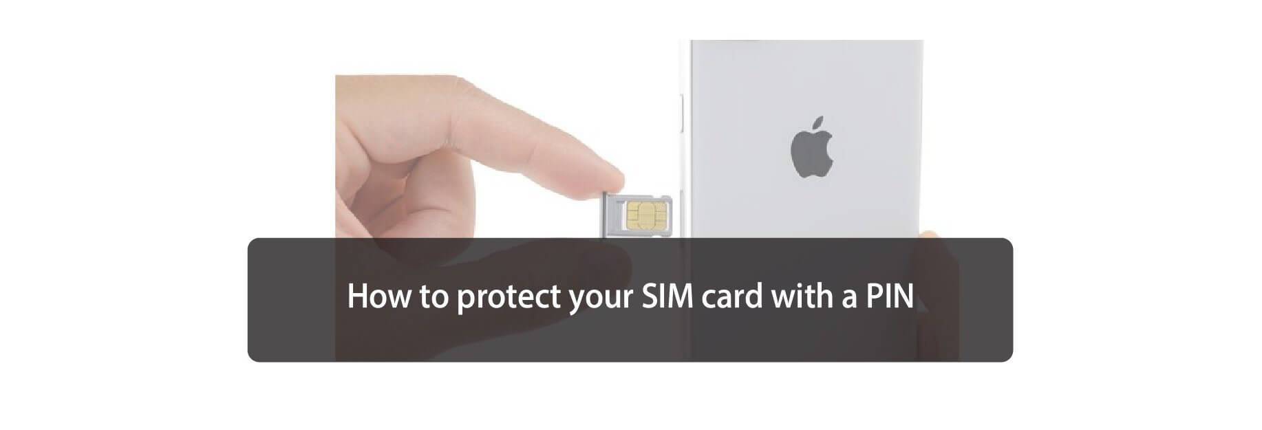 How to protect your SIM card with a PIN