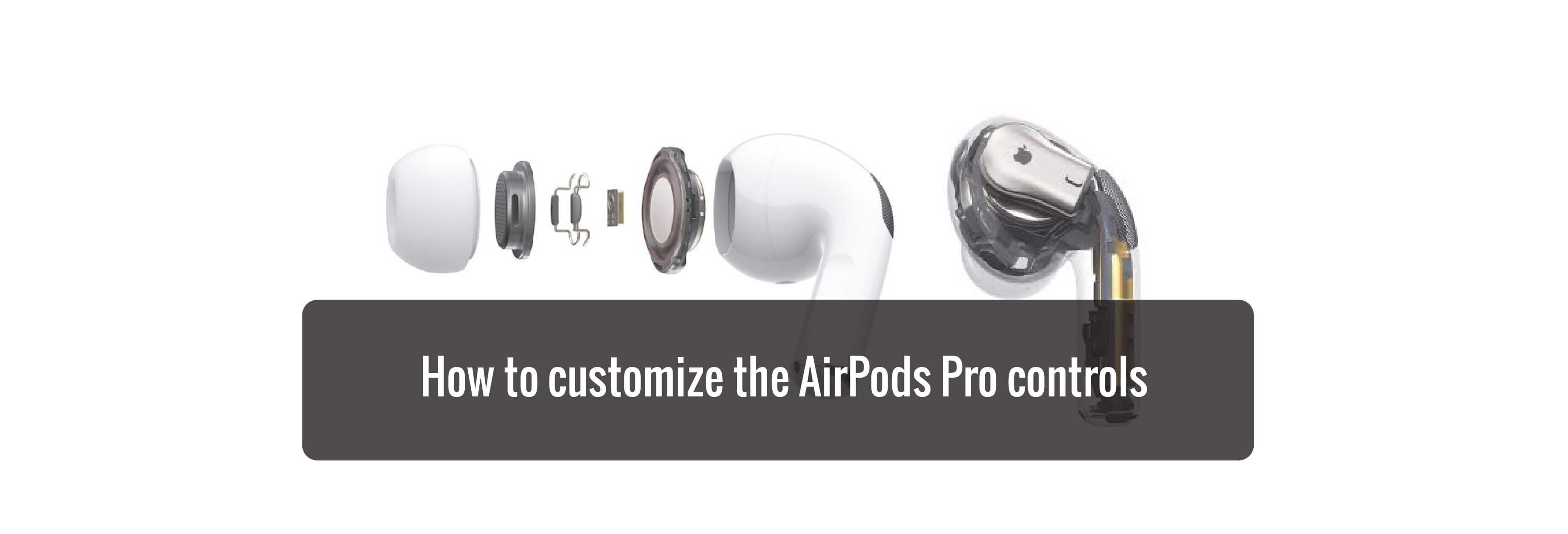 How to customize the AirPods Pro controls