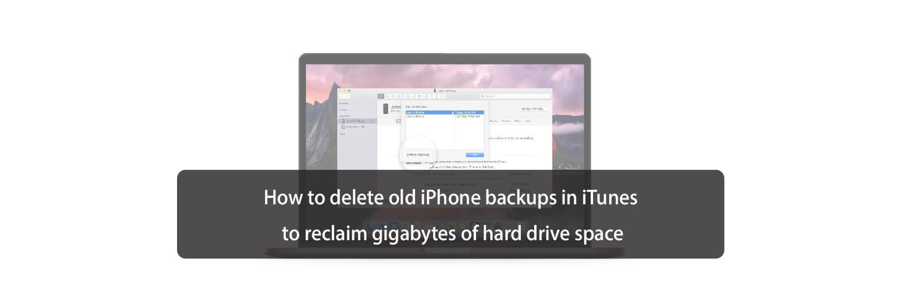 How to delete old iPhone backups in iTunes to reclaim gigabytes of hard drive space